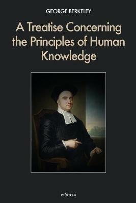 A Treatise Concerning the Principles of Human Knowledge - George Berkeley - cover