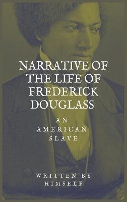 Narrative of the life of Frederick Douglass, an American Slave - Frederick Douglass - cover