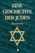 Eine Geschichte der Juden (Vollstandige Ausgabe)