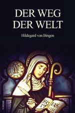 Der Weg der Welt: Visionen der Hildegard von Bingen (grossdruck)