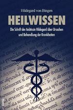 Heilwissen: Die Schrift der Aebtissin Hildegard uber Ursachen und Behandlung der Krankheiten (grossdruck)