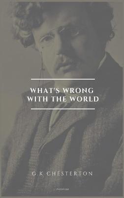 What's wrong with the world: Easy to Read Layout - G K Chesterton - cover