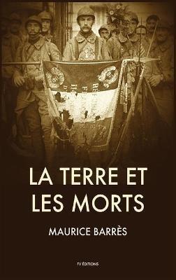 La Terre et les Morts: Suivi de Les Traits Éternels de la France - Maurice Barrès - cover