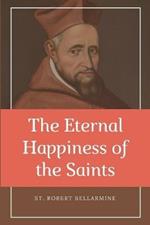 The Eternal Happiness of the Saints (Annotated): Easy to Read Layout