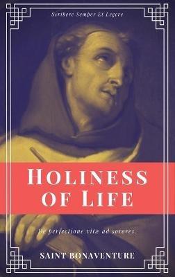 Holiness of Life (Annotated): Easy to Read Layout - Saint Bonaventure - cover