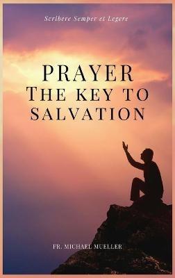 Prayer - The Key to Salvation: Easy to Read Layout - Michael Mueller - cover