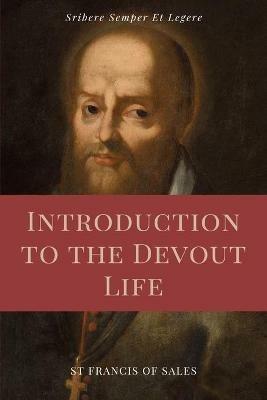 Introduction to the Devout Life (Annotated): Easy to Read Layout - St Francis De Sales - cover