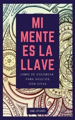 Mi Mente es la Llave: Libro de colorear para adultos con citas - Ssel Studio - cover