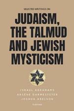Selected writings on Judaism, the Talmud and Jewish Mysticism