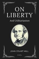 On Liberty: and Utilitarianism (Easy-to-read Layout)