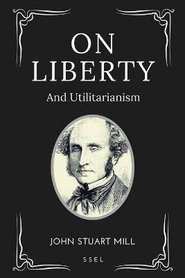 On Liberty: and Utilitarianism (Easy-to-read Layout) - John Stuart Mill - cover