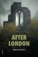 After London: or Wild England (Easy to Read Layout)