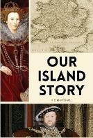 Our Island Story: Easy to Read Layout - H E Marshall - cover