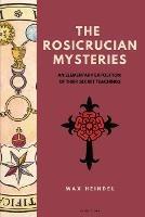 The Rosicrucian Mysteries: An elementary exposition of their secret teachings (Easy to Read Layout) - Max Heindel - cover