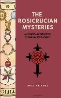 The Rosicrucian Mysteries: An elementary exposition of their secret teachings (Easy to Read Layout) - Max Heindel - cover