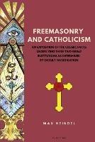 Freemasonry and Catholicism: An Exposition of the Cosmic Facts Underlying These Two Great Institutions as Determined by Occult Investigation (Easy to Read Layout) - Max Heindel - cover