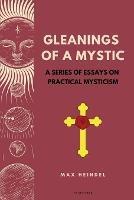 Gleanings of a Mystic: A series of essays on Practical Mysticism (Easy to Read Layout)