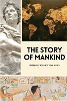 The Story of Mankind: Easy to Read Layout - Hendrik Willem Van Loon - cover