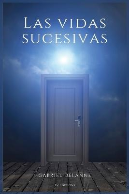 Las vidas sucesivas - Gabriel Delanne - cover