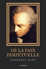 De la Paix Perpetuelle: Essai philosophique - Elements metaphysiques de la doctrine du droit