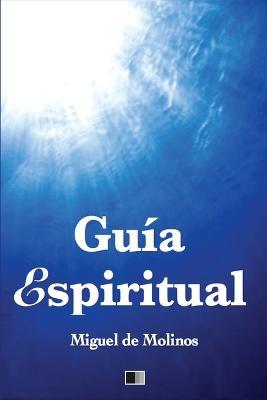 Guia Espiritual: Letra Grande para facilitar la lectura - Miguel De Molinos - cover