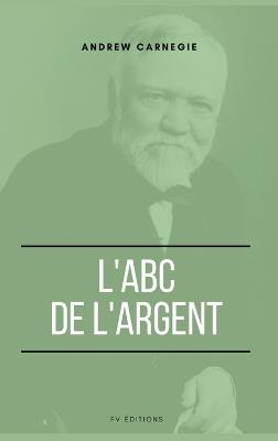 L'ABC de l'Argent - Andrew Carnegie - cover