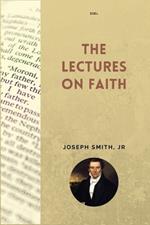 The Lectures on Faith: New Large Print Edition including 
