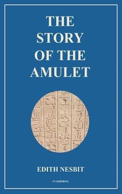The Story of the Amulet: Easy to Read Layout - Edith Nesbit - cover