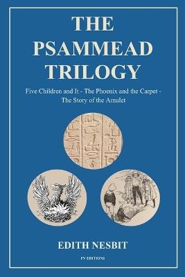 The Psammead Trilogy: Five Children and It - The Phoenix and the Carpet - The Story of the Amulet - Edith Nesbit - cover