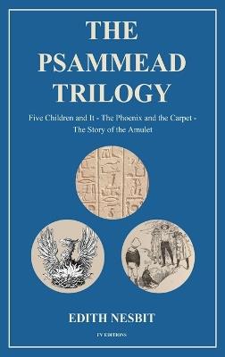 The Psammead Trilogy: Five Children and It - The Phoenix and the Carpet - The Story of the Amulet - Edith Nesbit - cover