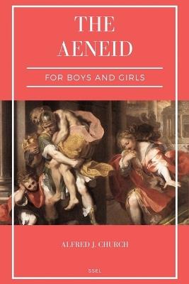 The Aeneid for Boys and Girls: Told from Virgil in simple language (Easy to Read Layout) - Alfred J Church - cover