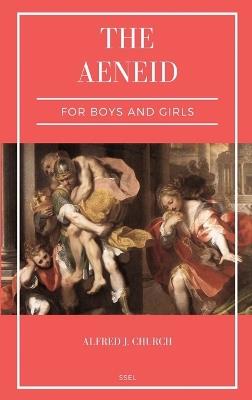 The Aeneid for Boys and Girls: Told from Virgil in simple language (Easy to Read Layout) - Alfred J Church - cover