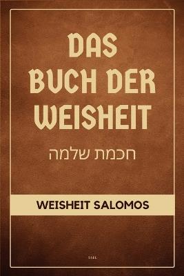 Das Buch der Weisheit: Weisheit Salomos (Die Apokryphen des Alten Testaments - Großdruck-Ausgabe) - cover