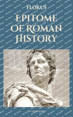 Epitome Of Roman History: Easy to Read Layout - Florus - cover