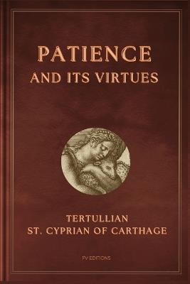 Patience and its virtues: Easy-to-Read Layout - Tertullian,St Cyprian of Carthage - cover