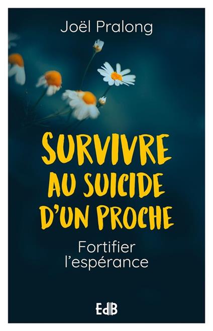 Survivre au suicide d'un proche - Joël Pralong - ebook