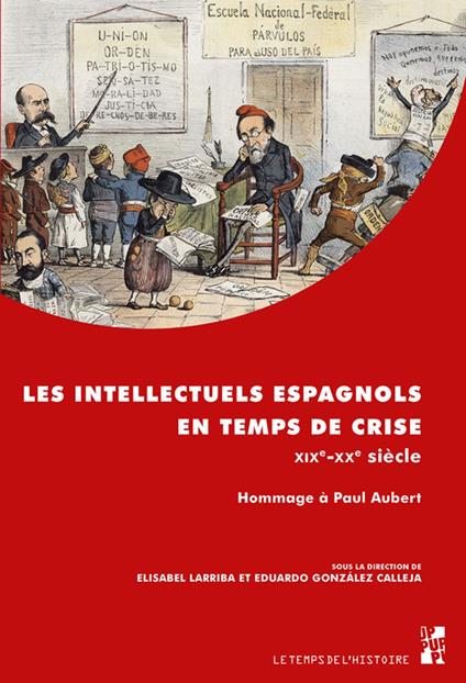 Les intellectuels espagnols en temps de crise- XIXe-XXe siècle