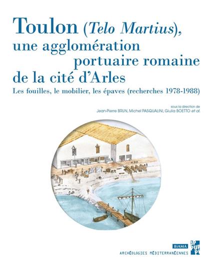 Toulon (Telo Martius), une agglomération portuaire romaine de la cité d’Arles