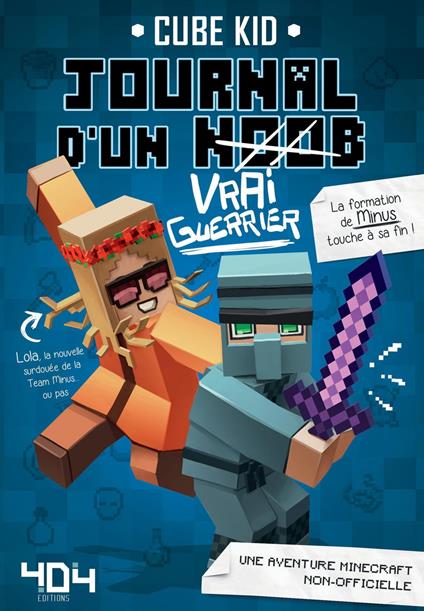 Journal d'un noob (Vrai Guerrier) - Tome 4 Minecraft - Check-Faiau,Cube Kid - ebook