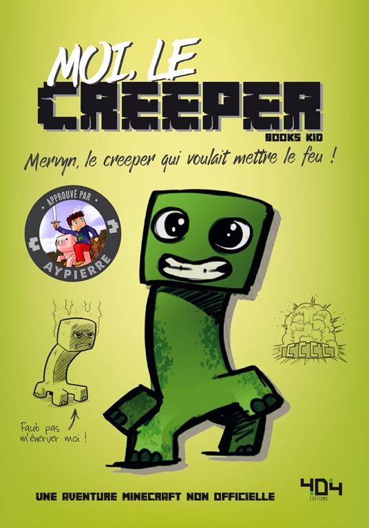 Moi, le creeper - Une aventure Minecraft - Roman junior - Dès 8 ans - Kid Bood,Elliot GAUDARD,Chloé Seyrès - ebook
