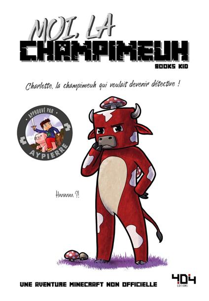 Moi, la champimeuh - Une aventure Minecraft - Roman junior - Dès 8 ans - BOOKS KID - ebook