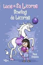 Lucie et sa licorne - Bowling de licorne - Bande dessinée jeunesse - Dès 8 ans
