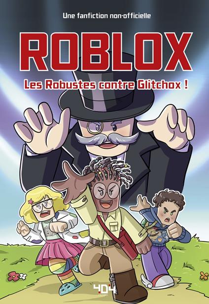 Fanfiction Roblox - Les Robustes contre Glitchox ! - Léonard BERTOS - ebook