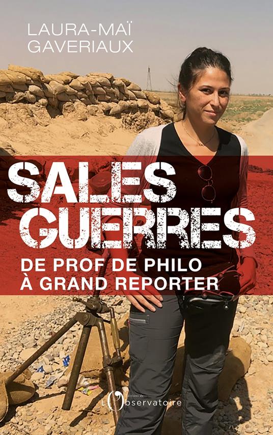 Sales guerres. De prof de philo à grand reporter