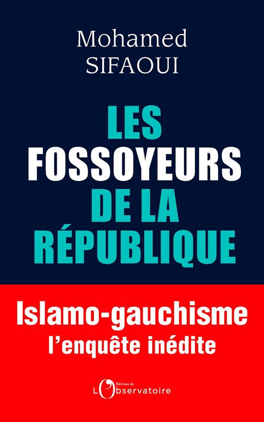 Les Fossoyeurs de la République. Islamo-gauchisme : l'enquête inédite