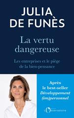 La vertu dangereuse. Les entreprises et le piège de la bien-pensance