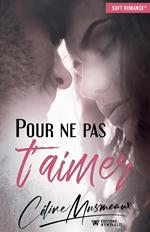 Pour ne pas t'aimer