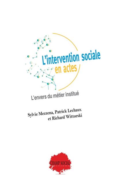 L’intervention sociale en actes. L’envers du métier institué