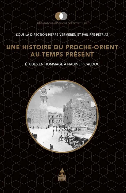 Une histoire du Proche-Orient au temps présent