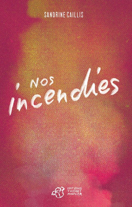 Nos incendies - Sandrine Caillis,Marie Vandoreen - ebook